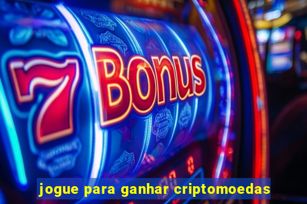 jogue para ganhar criptomoedas